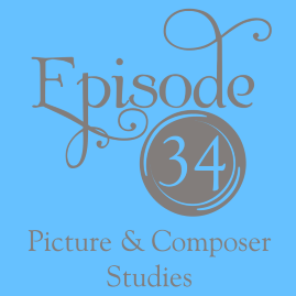 Episode 34: Picture & Composer Study – A Delectable Education Podcast